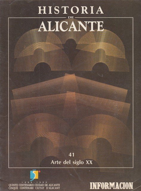 HISTORIA DE ALICANTE. FASCICULO 41. ARTE DEL SIGLO XX