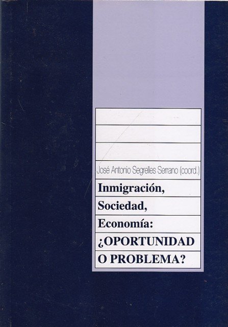 INMIGRACIÓN, SOCIEDAD, ECONOMÍA: ¿OPORTUNIDAD O PROBLEMA?
