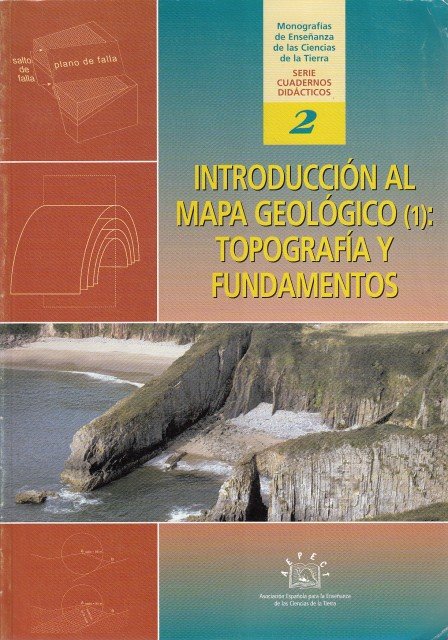 INTRODUCCIÓN AL MAPA GEOLÓGICO (1): TOPOGRAFÍA Y FUNDAMENTOS