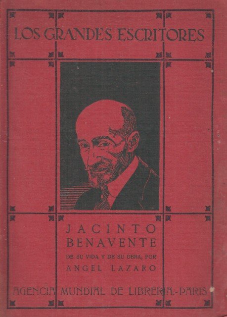 JACINTO BENAVENTE. DE SU VIDA Y DE SU OBRA