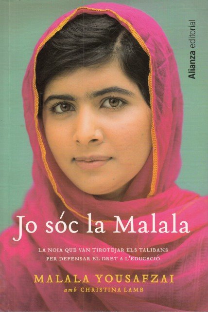 JO SÓC LA MALALA (La noia que van tirotejar els talibans per defensar el dret a l'educació)