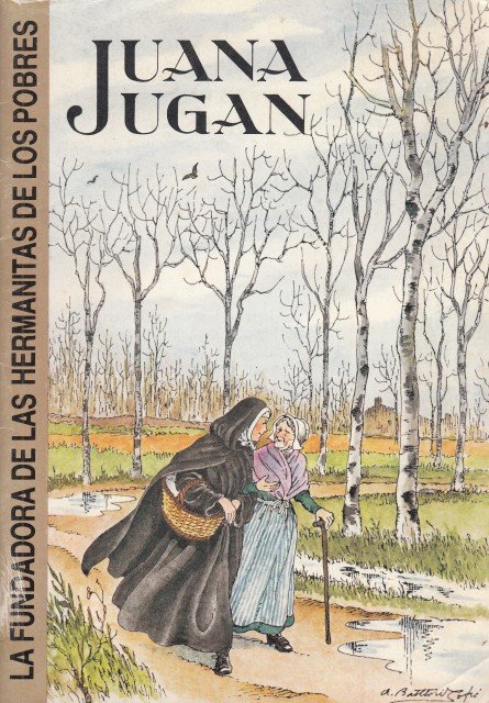JUANA JUGAN. LA FUNDADORA DE LAS HERMANITAS DE LOS POBRES