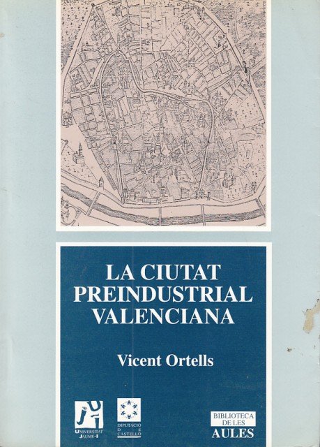 LA CIUTAT PREINDUSTRIAL VALENCIANA. La imatge i la paraula | Immagine principale