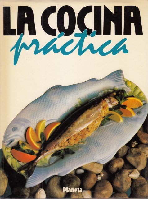 LA COCINA PRÁCTICA. PLATOS SENCILLOS. PESCADOS, VERDURAS. TOMO 2