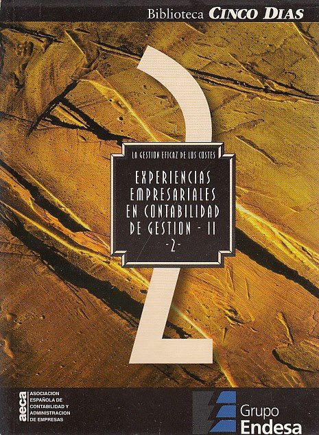 LA GESTIÓN EFICAZ DE LOS COSTES 2. EXPERIENCIAS EMPRESARIALES EN …