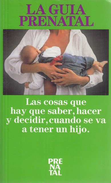 La guía prenatal. Las cosas que hay que saber hacer …