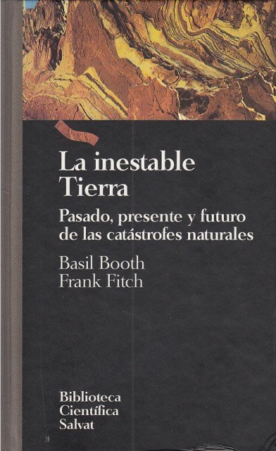 LA INESTABLE TIERRA (PASADO, PRESENTE Y FUTURO DE LAS CATASTROFES …