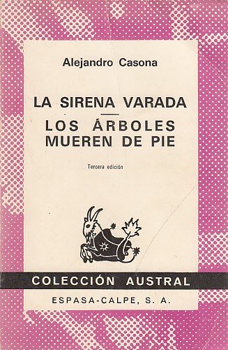 LA SIRENA VARADA; LOS ÁRBOLES MUEREN DE PIE
