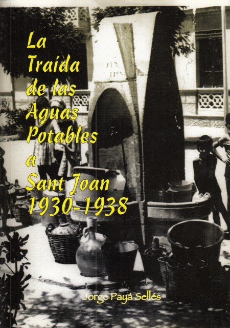 LA TRAÍDA DE LAS AGUAS POTABLES A SANT JOAN 1930-1938
