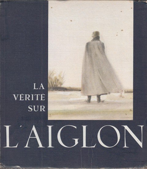 LA VERITE SUR L AIGLON