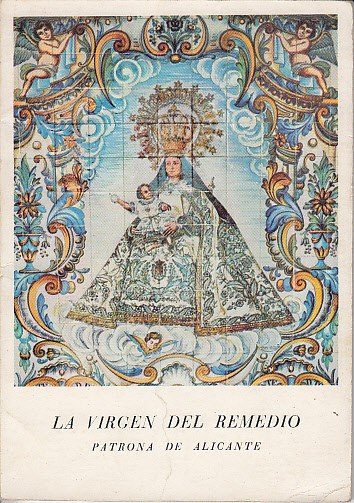 LA VIRGEN DEL REMEDIO. Patrona de Alicante