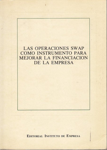 LAS OPERACIONES SWAP COMO INSTRUMENTO PARA MEJORAR LA FINANCIACION DE …