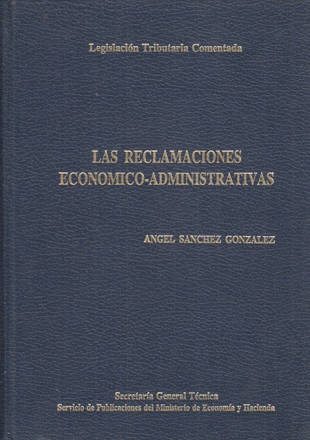 Las Reclamaciones Economico - Adminstrativas. Comentarios, concordancias y legislación