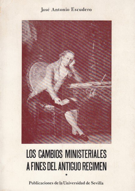 LOS CAMBIOS MINISTERIALES A FINES DEL ANTIGUO RÉGIMEN