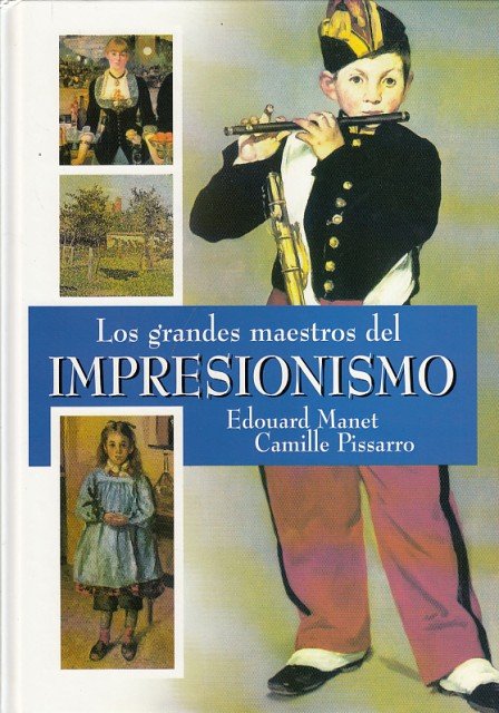 LOS GRANDES MAESTROS DEL IMPRESIONISMO. Edouard Manet. Camille Pîssarro | Immagine principale