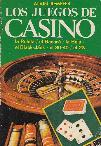 LOS JUEGOS DE CASINO (La ruleta, el bacará, la bola, …