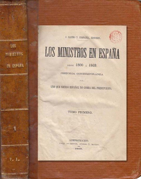 LOS MINISTROS EN ESPAÑA DESDE 1800 A 1869: TOMO I