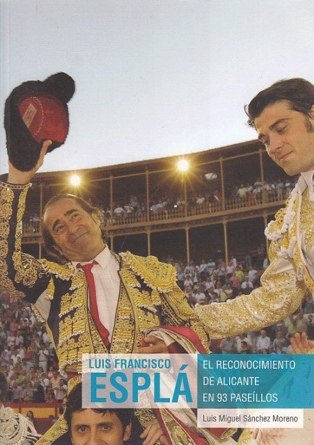LUÍS FRANCISCO ESPLÁ. EL RECONOCIMIENTO DE ALICANTE EN 93 PASEILLOS