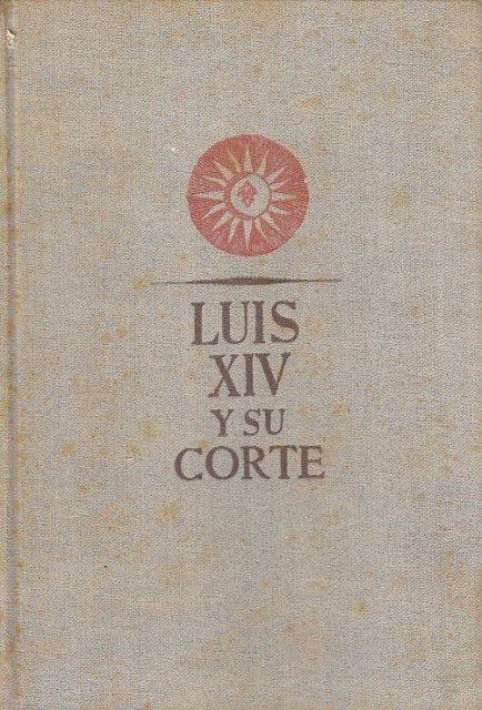Luis XIV y su Corte