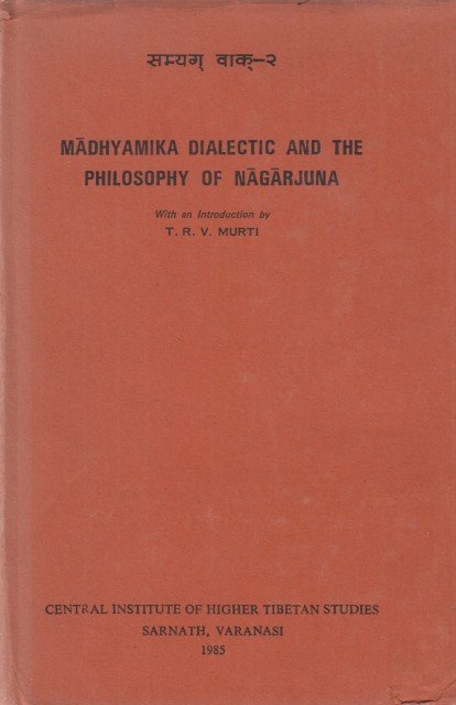 MADHYAMIKA DIALECTIC AND THE PHILOSOPHY OF NAGARJUNA