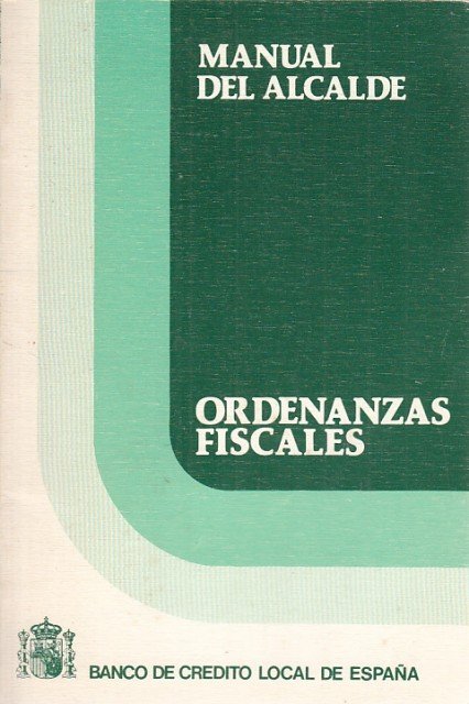 MANUAL DEL ALCALDE. ORDENANZAS FISCALES