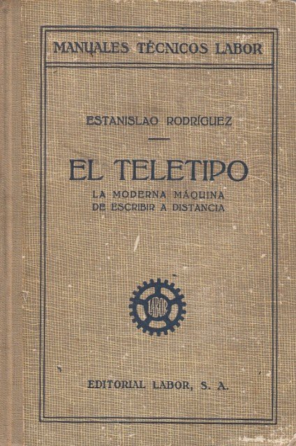 Manuales Tecnicos de labor. El Teletipo (La Moderna máquina de …