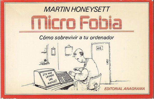 MICRO FOBIA. Cómo sobrevivir a tu ordenador y a la …