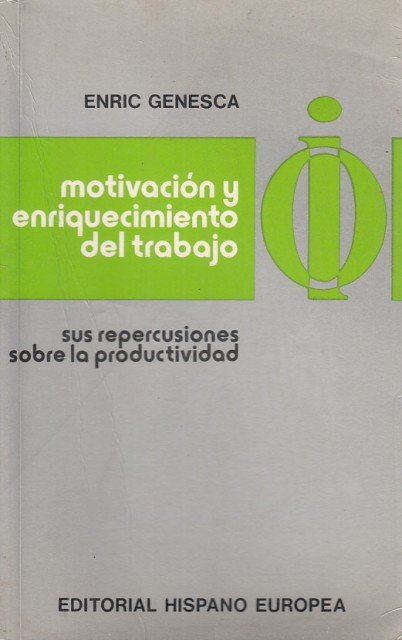 Motivación y Enrequecimiento del Trabajo (Sus repercusiones sobre la productividad)