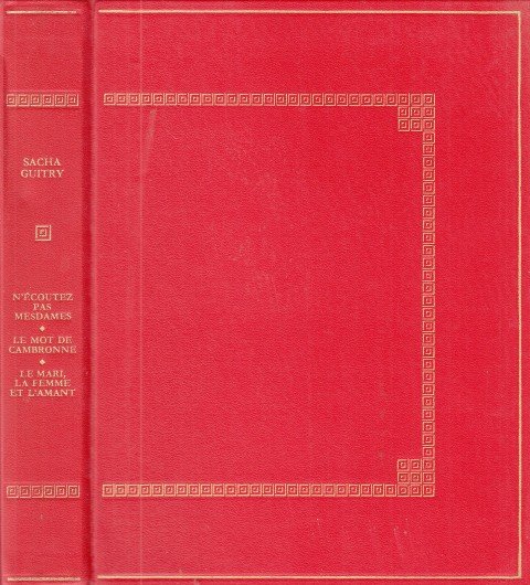 N'écoutez pas Mesdames; Le Mot de Cambronne; Le Mari, La …