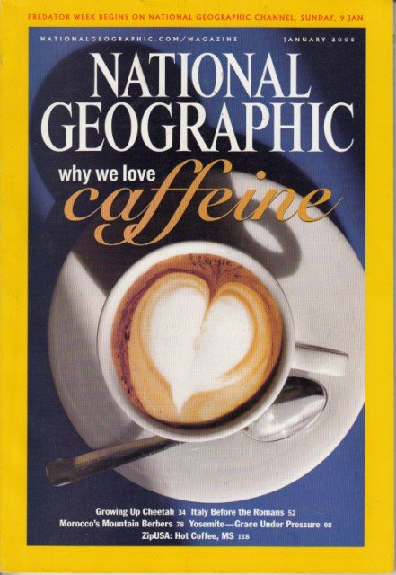 NATIONAL GEOGRAPHIC MAGAZINE (Caffeine, what's the buzz?; Growing up cheetah; …