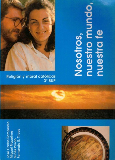 Nosotros, nuestro mundo, nuestra fe (Religión y Moral Católicas 3º …