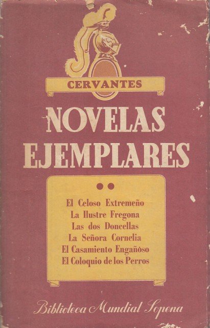 Novelas ejemplares (II). El celoso extremeño; La ilustre fregona; Las …