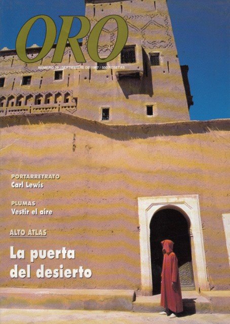 ORO Nº 39 (Alto Atlas: la puerta del desierto; Hostal de la Reconquista: historia del principado; La meridiana: los sabores de la Costa del Sol)