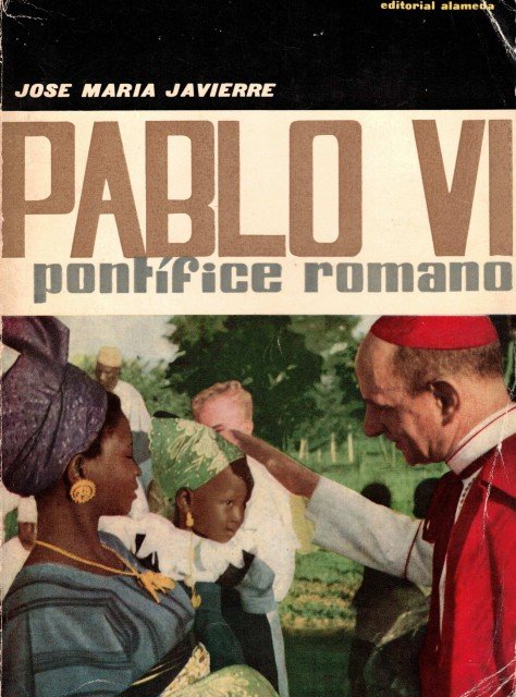PABLO VI. PONTIFICE ROMANO (HERENCIA DE ANGEL RONCALLI EN MANOS …