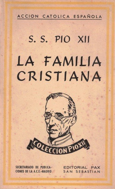 Pio XII y la familia cristiana (Discursos del padre santo …