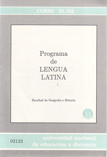 PROGRAMA DE LENGUA LATINA. CURSO 91/92. FACULTAD DE GEOGRAFÍA E …