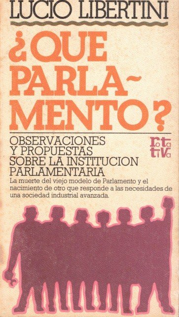 ¿Que parlamento? (Observaciones y propuestas sobre la institucion parlamentaria)