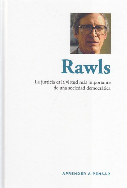 RAWLS. LA JUSTICIA ES LA VIRTUD MÁS IMPORTANTE DE UNA …