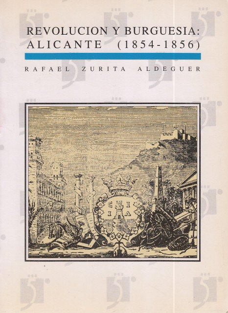 REVOLUCIÓN Y BURGUESÍA: ALICANTE (1854-1856)