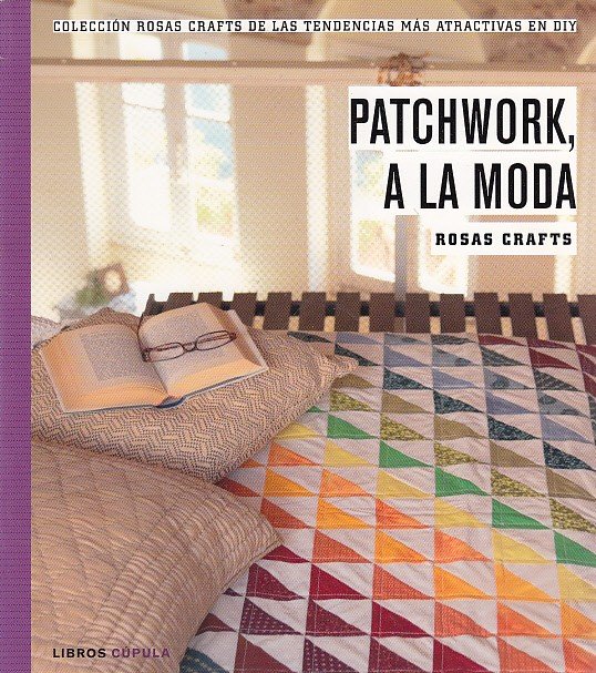 ROSAS CRAFTS. PATCHWORK, A LA MODA