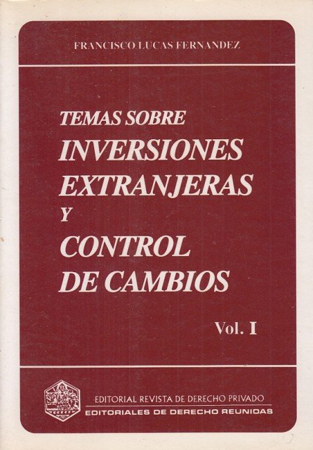 Temas sobre inversiones extranjeras y control de cambios. Vol. I