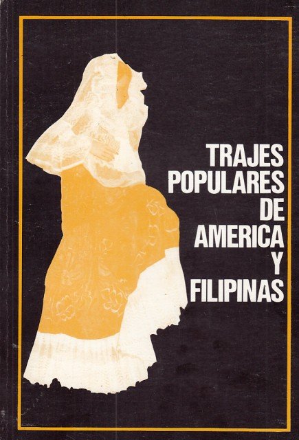 TRAJES POPULARES DE AMÉRICA Y FILIPINAS