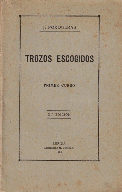 TROZOS ESCOGIDOS ENTRE DIVERSOS AUTORES ANTIGUOS Y MODERNOS PARA LA …