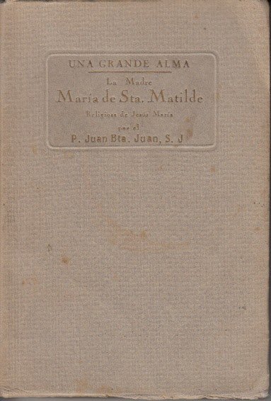 Una Grande Alma. La Madre María de Sta. Matilde