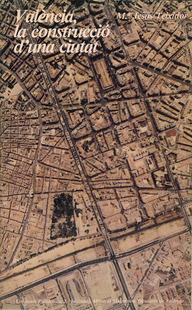 VALENCIA, LA CONSTRUCCIÓ DE UNA CIUTAT