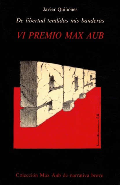 VI PREMIO MAX AUB (De libertad tendidas mis banderas; El …