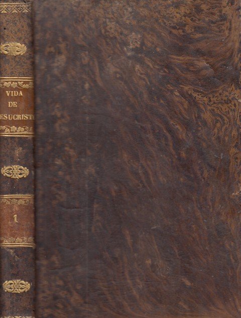 VIDA DE NUESTRO ADORABLE REDENTOR JESUCRISTO. (TOMO I)