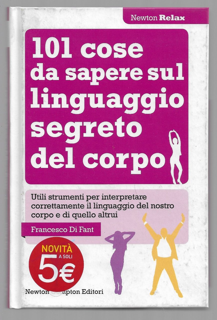 101 cose da sapere sul linguaggio segreto del corpo