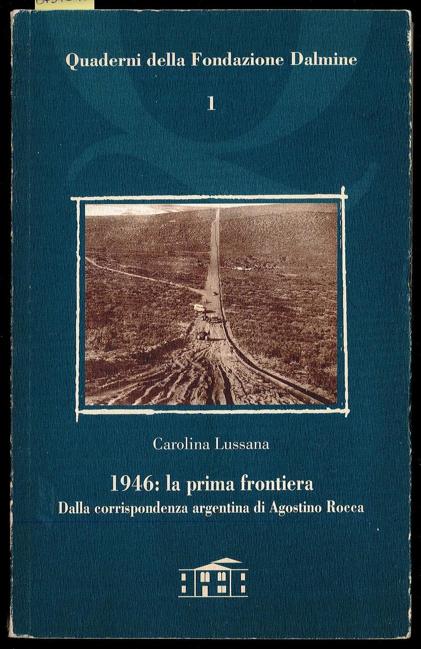 1946: la prima frontiera. Dalla corrispondenza argentina di Agostino Rocca | Immagine principale