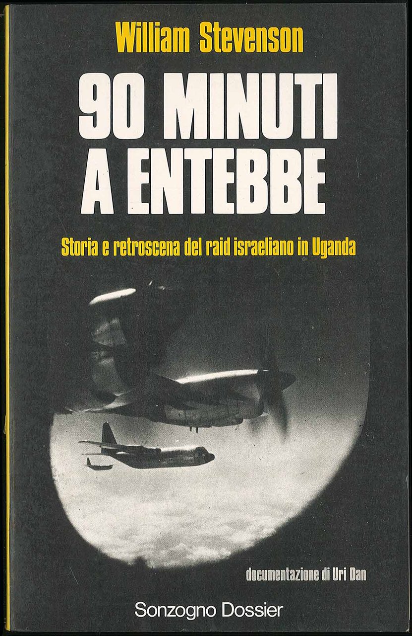 90 minuti a Entebbe - Storia e retroscena del raid …